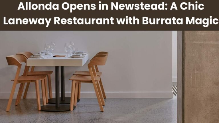 Allonda Opens in Newstead: A Chic Laneway Restaurant with Burrata Magic