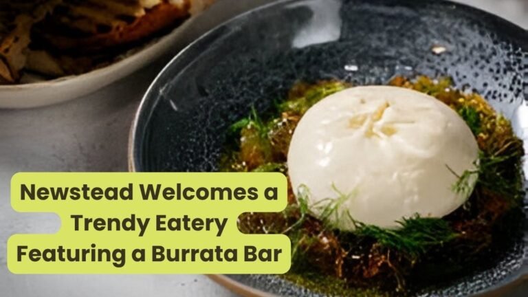 Newstead Welcomes a Trendy Eatery Featuring a Burrata Bar