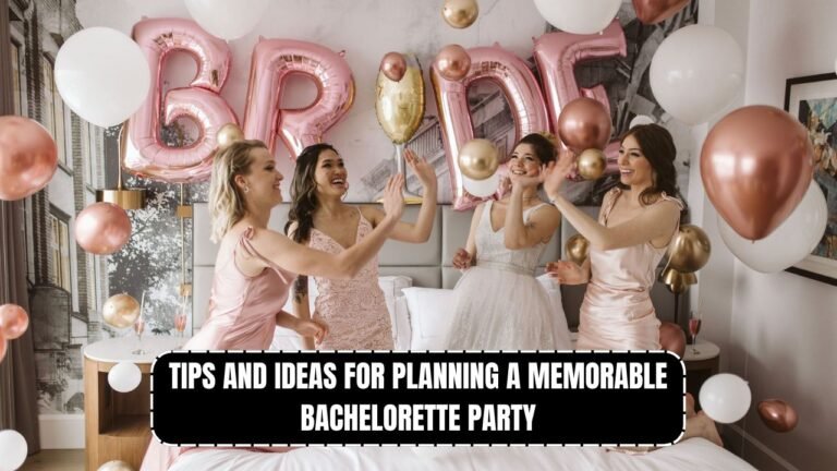 Tips and Ideas for Planning a Memorable Bachelorette Party