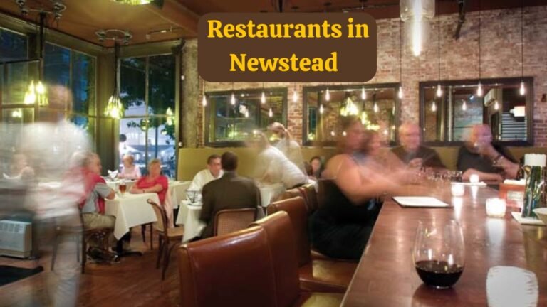 Top 10 Must-Try Restaurants in Newstead You Shouldn't Miss